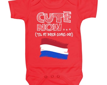 Baby Netherlands Bodysuit CUTE NOW... ('Til My Dutch Comes Out) Flag Nationality Culture Infant One Piece Jumper Cotton NB-18M