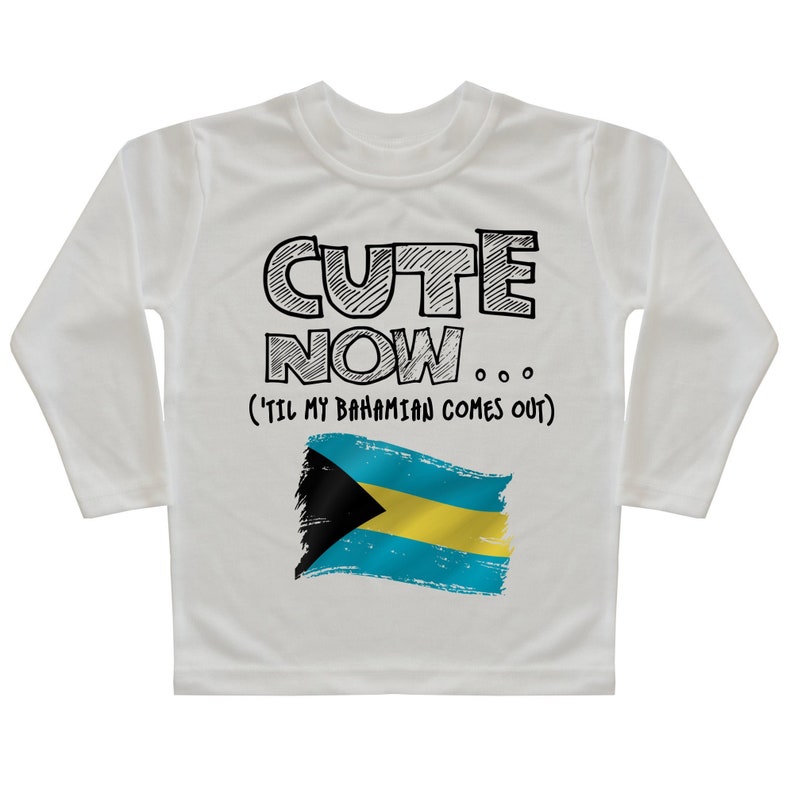 Bahamas Flag Long Sleeve Toddler T-shirt CUTE NOW... Gift Pride Kids White Shirt Pick Size 2T-5T Nassau /'Til My Bahamian Comes Out