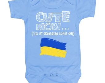 Baby Ukraine Bodysuit CUTE NOW... ('Til My Ukrainian Comes Out) Flag Nationality Culture Infant One Piece Jumper Cotton NB-18M