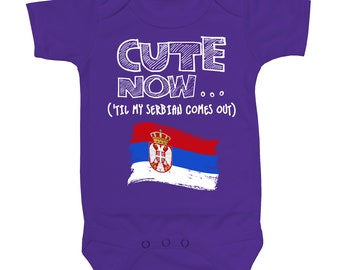 Baby Serbia Bodysuit CUTE NOW... ('Til My Serbian Comes Out) Flag Nationality Culture Infant One Piece Jumper Cotton NB-18M