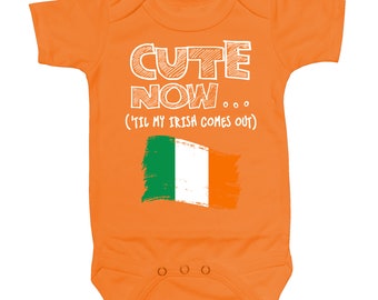 Baby Ireland Bodysuit CUTE NOW... ('Til My Irish Comes Out) Flag Nationality Culture Infant One Piece Jumper Cotton NB-18M