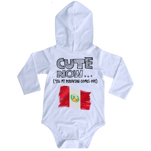 Cute Now... (&#39;Til My Peruvian Comes Out) Hooded Long Sleeve Peru Flag Infant/Baby Bodysuit NB-18M