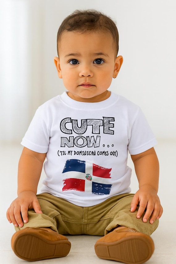 Cute Now 'til My Dominican Comes Out Funny Toddler Kids