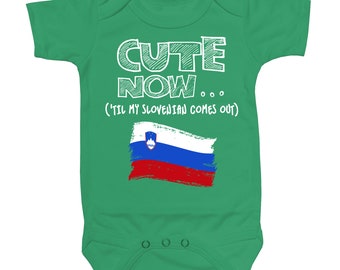 Baby Slovenia Bodysuit CUTE NOW... ('Til My Slovenian Comes Out) Flag Nationality Culture Infant One Piece Jumper Cotton NB-18M