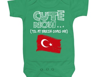 Baby Turkey Bodysuit CUTE NOW... ('Til My Turkish Comes Out) Flag Nationality Culture Infant One Piece Jumper Cotton NB-18M