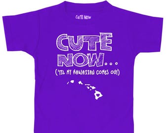 Cute Now... 'Til My Hawaiian Comes Out - Toddler Hawaii T-shirt Toddler Kids T-shirt 2T-6T
