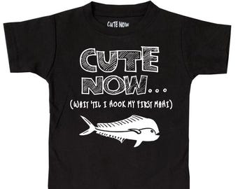 CUTE NOW... (Wait 'Til I Hook My First Mahi) Gift Funny Toddler Kids T-shirt Tee 2T-6T Saltwater Fishing Mahi Mahi Dolphin Sea