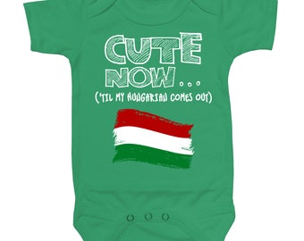 Baby Hungary Bodysuit CUTE NOW... ('Til My Hungarian Comes Out) Flag Nationality Culture Infant One Piece Jumper Cotton NB-18M