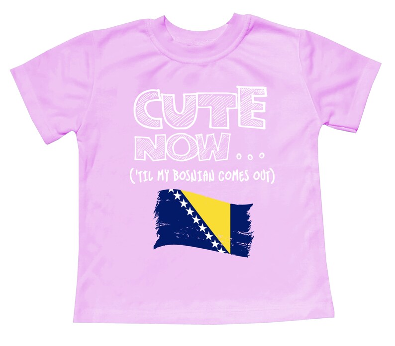 Toddler T-Shirt Cute Now... 'Til My Bosnian Comes Out Flag Culture Heritage Kids Clothing Top Multi Color 2T-5T Pink
