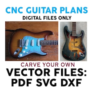 May include: Two electric guitars, one with a blue and brown finish and the other with a distressed finish, are shown on a wooden surface. The text "CNC GUITAR PLANS DIGITAL FILES ONLY CARVE YOUR OWN VECTOR FILES: PDF SVG DXF" is displayed below the guitars.