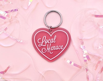 Local Menace Heart Keychain | Laser Engraved Acrylic Keychain | Funny Gifts
