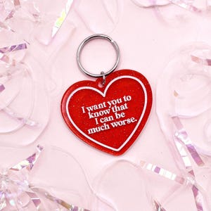 I Can be Much Worse Heart Keychain | Laser Engraved Acrylic Keychain | Funny Gifts