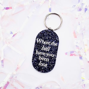 Where You Been Loca-sleutelhanger | Lasergegraveerde acrylsleutelhanger | Grappige cadeaus