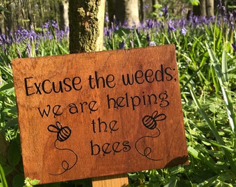 Garden decor, excuse the weeds we are helping the bees,  love your garden, wildflower garden sign, bee sign, save the bees, planter sign