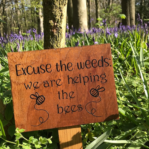 Garden decor, excuse the weeds we are helping the bees,  love your garden, wildflower garden sign, bee sign, save the bees, planter sign