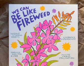 We Can Be Like Fireweed --  risograph poster