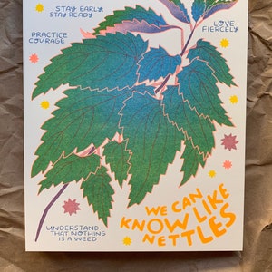We Can Know Like Nettles --  risograph poster