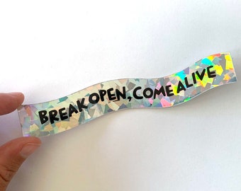 Break Open, Come Alive HOLOGRAPHIC PRISM sticker - activist sticker political sticker laptop sticker water bottle sticker