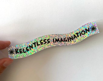 Relentless Imagination HOLOGRAPHIC glitter dust sticker - activist sticker political sticker laptop sticker water bottle sticker