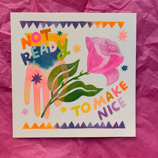 Not Ready to Make Nice - risograph print