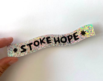 Stoke Hope HOLOGRAPHIC glitter dust sticker - activist sticker political sticker laptop sticker water bottle sticker