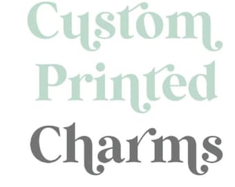Custom Printed Charm