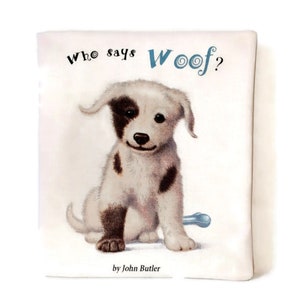 Who Says Woof? - Soft Cloth Books for Babies, Children, Boys, Girls, Child, Toddlers, Kids