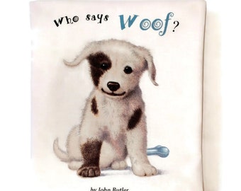 Who Says Woof? - Soft Cloth Books for Babies, Children, Boys, Girls, Child, Toddlers, Kids