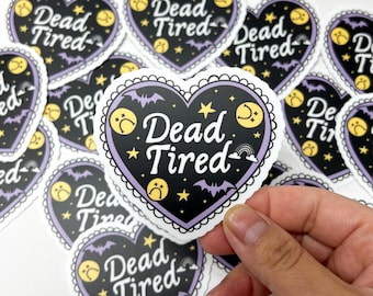 Waterproof Vinyl Stickers || Tumbler, Laptop, Funny Stickers, Dishwasher Safe, Trendy, Halloween, Spooky || Dead Tired || 3" x 2.74"