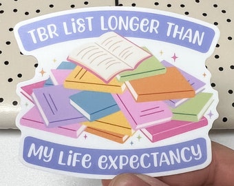 Waterproof Vinyl Stickers || Laptop, Bookish, Bookworm, TBR, Kindle Stickers, Dishwasher || TBR Longer Than My Life Expectancy || 3" x 2.56"