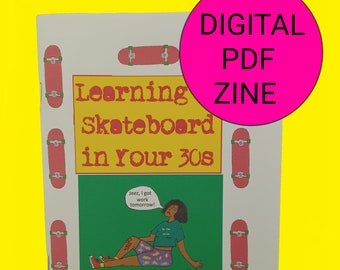 Learning to skateboard in your 30s! Digital PDF zine