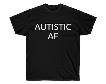 Autistic AF Adult T-shirt