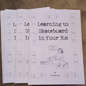 Learning to skateboard in your 30s! A5 zine