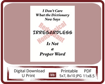 Irregardless is NOT a proper Word Sign, Improper Grammar in the Dictionary, This Digital download is Perfect for your Office, or Workspace.