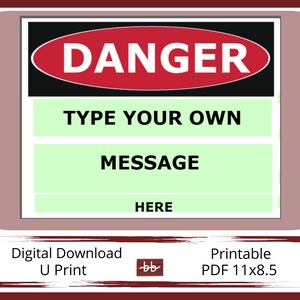 DANGER Sign,  11 x 8.5 PDF Digital Download, Type Your Own Message, For Home and Workplace Signage, Print and Post