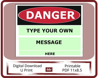 DANGER Sign,  11 x 8.5 PDF Digital Download, Type Your Own Message, For Home and Workplace Signage, Print and Post