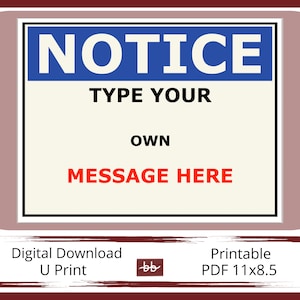 NOTICE Sign,  11 x 8.5 PDF Digital Download, Type Your Own Message, For Home and Workplace Signage, Print and Post