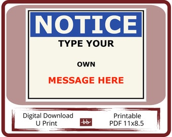 NOTICE Sign,  11 x 8.5 PDF Digital Download, Type Your Own Message, For Home and Workplace Signage, Print and Post