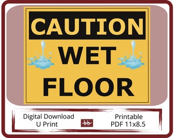 May include: A yellow and black caution sign with the text "CAUTION WET FLOOR" in black. Two blue water droplets are on either side of the text. The sign is for digital download and printable in PDF format.