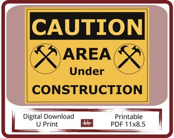 Caution Sign, This Area is Under Construction, 11 x 8.5 PDF Digital Download, For Home and Workplace Signage, Construction Safety Sign