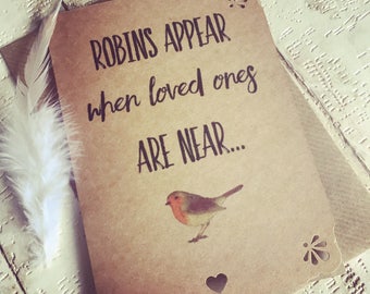 Robins appear when Loved ones are near... Beautiful Sympathy/thinking of you rustic card, show someone your thinking of them.