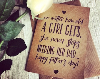 No matter how old a girl gets she never stops needing her dad, Fathers Day card from daughter, Daddys girl rustic gift