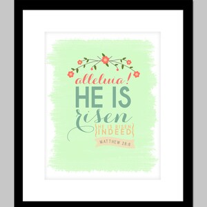 May include: A green watercolor background with a floral design and the text "alleluia! HE IS risen HE IS RISEN INDEED MATTHEW 28:6".