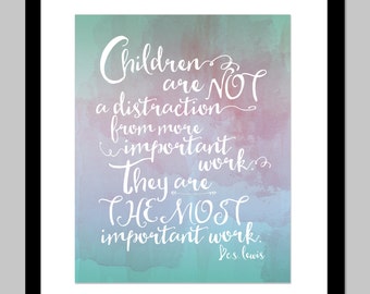 Children are not a distraction from more important work | C.S. Lewis Quote | 8x10 | INSTANT DOWNLOAD