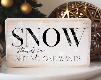 Funny winter wood  sign decor  /  snow stands for shit no one wants / tiered tray sign / 3.5x6"