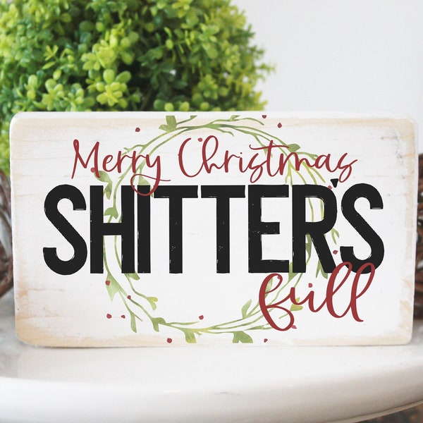 Merry Christmas Shitter's full  wood sign / Christmas vacation / mini wood sign /funny Christmas home decor / christmas bathroom decor