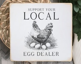 Support your local egg dealer /  Handmade Wood Sign - farmhouse antique style sign  / farm fresh eggs / wall art / home gift / home decor