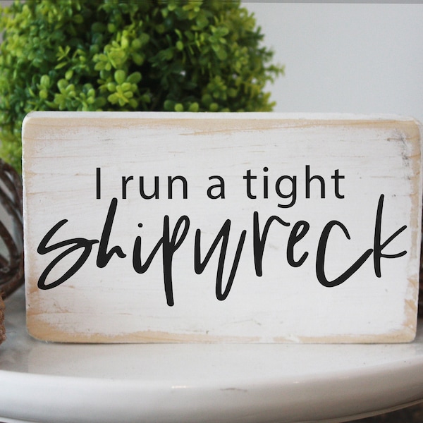 I run a tight shipwreck / funny mini wood sign / 3.5x6"