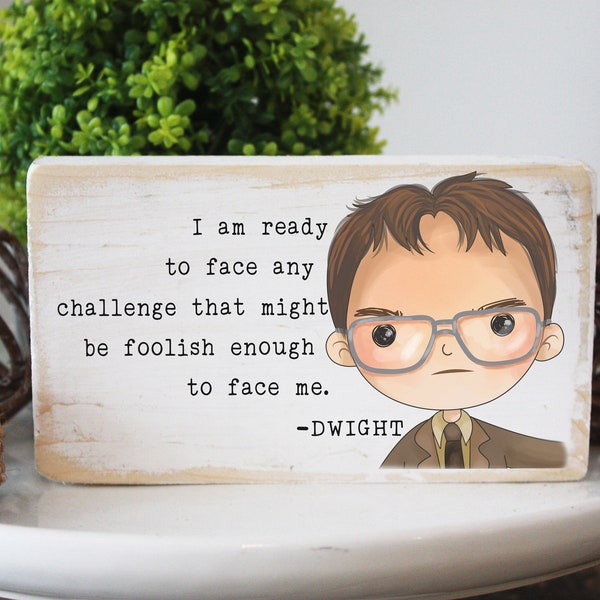 office wood sign / I am ready to face any challenge that might be foolish enough to face me / Dwight gift / 3.5 x 6"