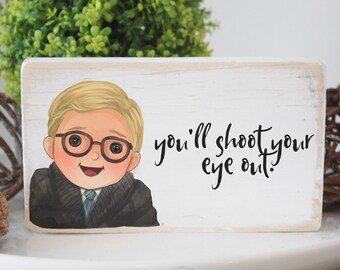 a Christmas story / You'll shoot your eye out / funny sign / mini wood sign
